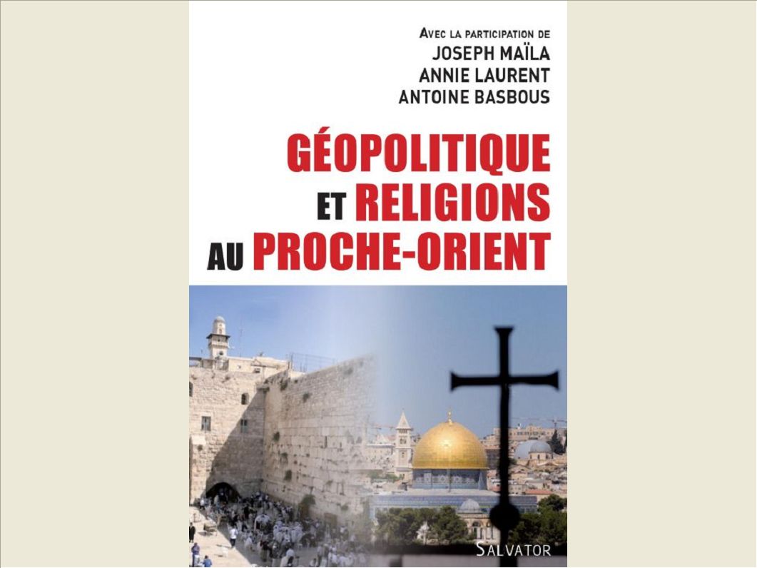 GEOPOLITIQUE ET RELIGIONS AU PROCHE-ORIENT