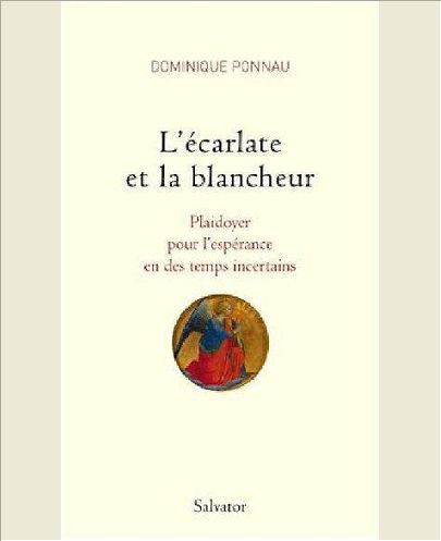 L'ECARLATE ET LA BLANCHEUR PLAIDOYER POUR L'ESPERANCE EN DES TEMPS INCERTAINS