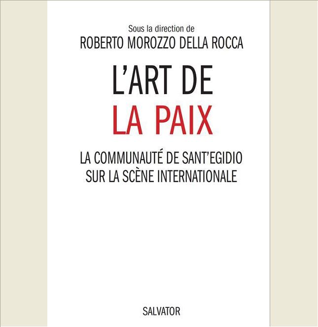 L'ART DE LA PAIX  LA COMMUNAUTE DE SANT'EGIDIO SUR LA SCENE INTERNATIONALE