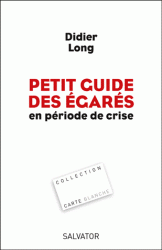 PETIT GUIDE DES EGARES EN PERIODE DE CRISE