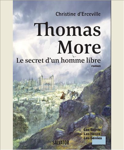 THOMAS MORE, LE SECRET D'UN HOMME LIBRE