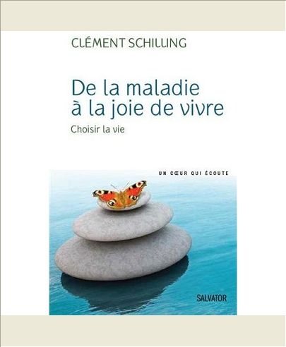 DE LA MALADIE A LA JOIE DE VIVRE CHOISIR LA VIE DE LA MALADIE A LA JOIE DE VIVRE CHOISIR LA VIE