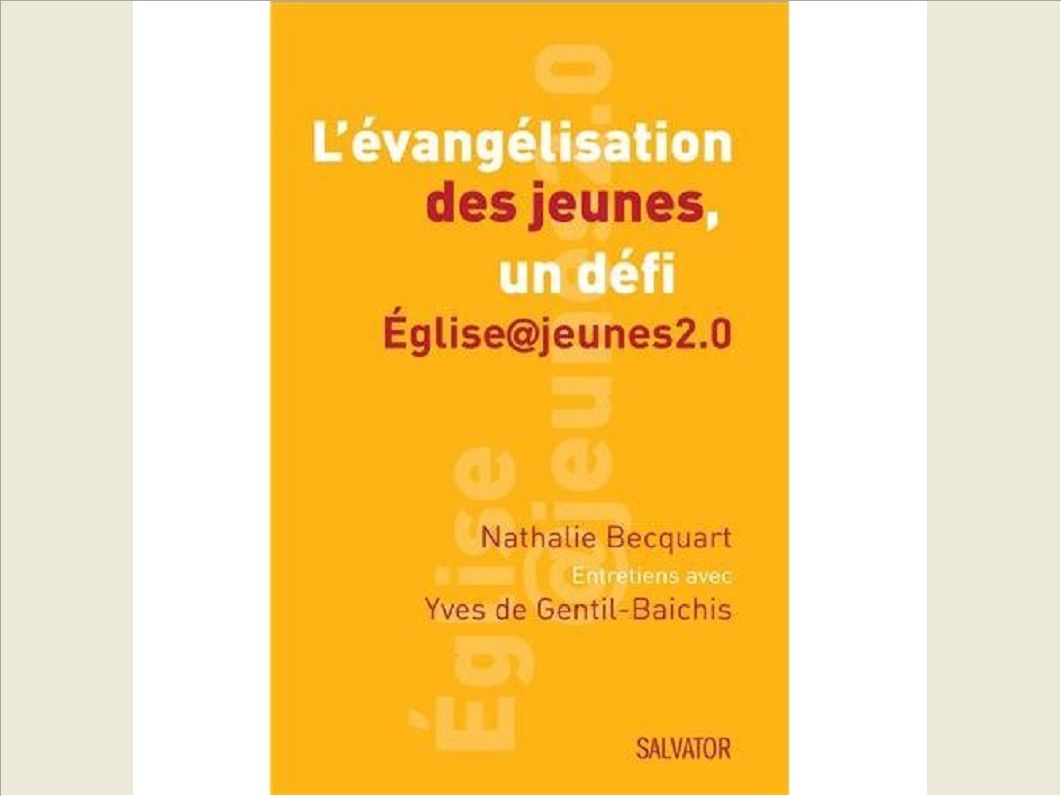 L'EVANGELISATION DES JEUNES : UN DEFI. EGLISE JEUNES2.0