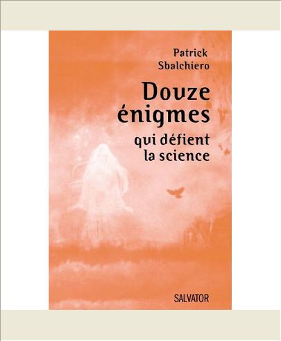 DOUZE ENIGMES QUI DEFIENT LA SCIENCE