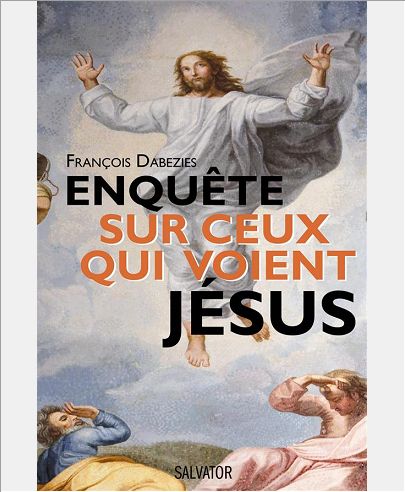 ENQUETE SUR CEUX QUI VOIENT JESUS