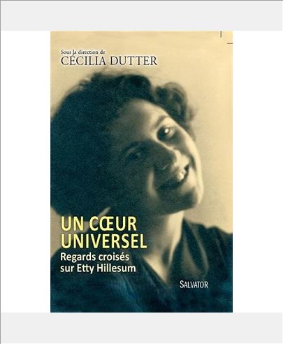 UN COEUR UNIVERSEL, REGARDS CROISES SUR ETTY HILLESUM
