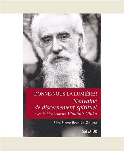 DONNE-NOUS LA LUMIERE!, NEUVAINE GHIKA