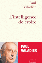 L'INTELLIGENCE DE CROIRE, ENTRETIENS AVEC MARC LE BOUCHER