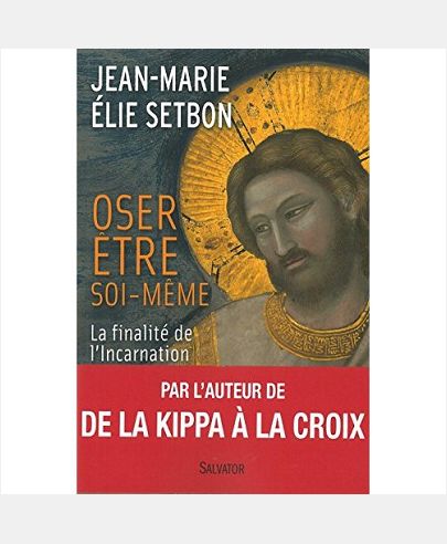 OSER ETRE SOI-MEME, FINALITE DE L'INCARNATION