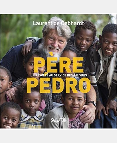 PERE PEDRO. AU SERVICE DES PAUVRES DE MADAGASCAR