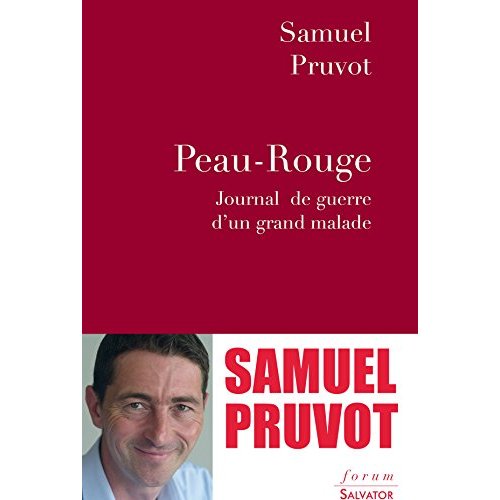 PEAU ROUGE : JOURNAL DE GUERRE D'UN GRAND MALADE