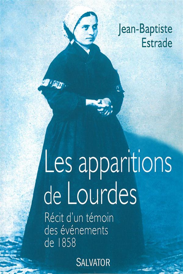 LES APPARITIONS DE LOURDES. RECIT D'UN TEMOIN DES EVENEMENTS DE 1858