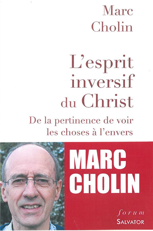 L'ESPRIT INVERSIF DU CHRIST. DE LA PERTINENCE DE VOIR LES CHOSES A L'ENVERS