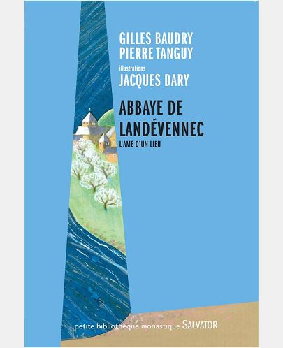 ABBAYE DE LANDEVENNEC. L'AME D'UN LIEU