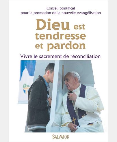 DIEU EST TENDRESSE ET PARDON. VIVRE LE SACREMENT DE RECONCILIATION