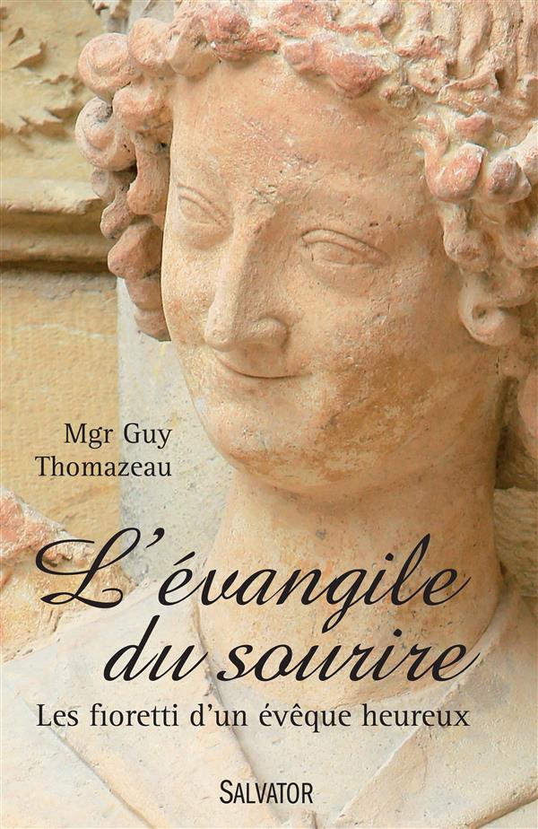 L'EVANGILE DU SOURIRE. LES FIORETTI D'UN EVEQUE HEUREUX