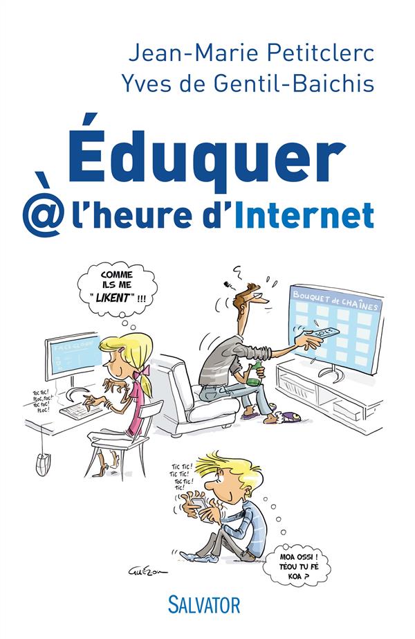 EDUQUER  A L'HEURE D'INTERNET. ENTRETIENS AVEC YVES DE GENTIL-BAICHIS