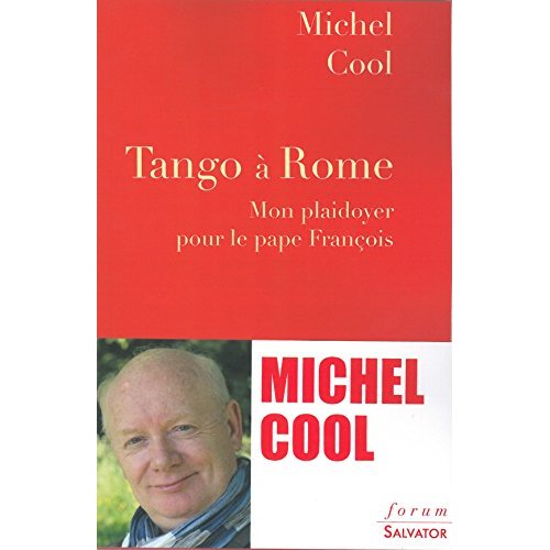 TANGO A ROME. MON PLAIDOYER POUR LE PAPE FRANCOIS