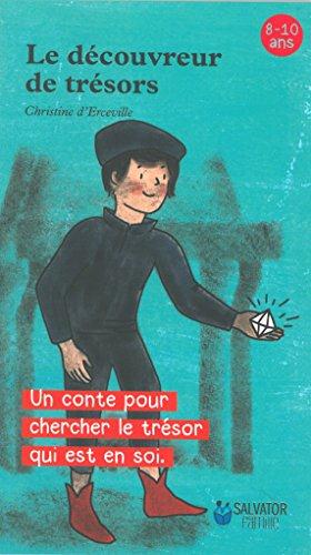 LE DECOUVREUR DE TRESORS. UN CONTE POUR CHERCHER LE TRESOR QUI EST EN SOI