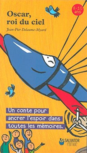 OSCAR, ROI DU CIEL. UN CONTE POUR ANCRER L'ESPOIR DANS TOUTES LES MEMOIRES
