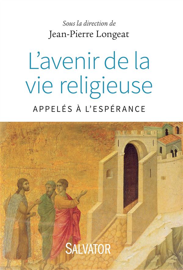 L'AVENIR DE LA VIE RELIGIEUSE. APPELES A L'ESPERANCE
