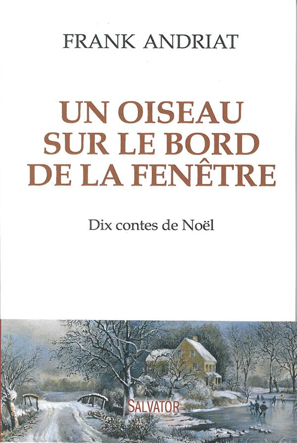 UN OISEAU SUR LE BORD DE LA FENETRE. DIX CONTES DE NOEL