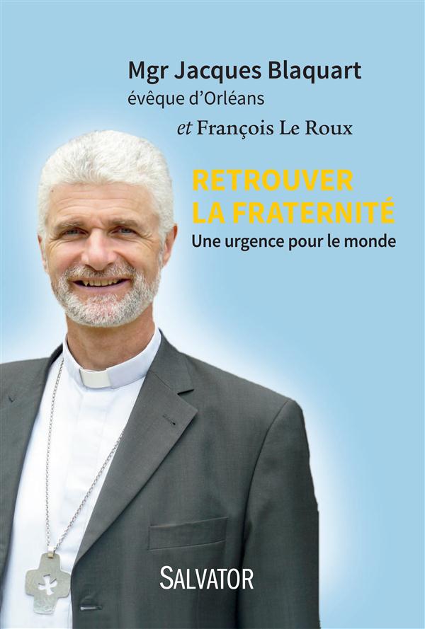 RETROUVER LA FRATERNITE. UNE URGENCE POUR LE MONDE