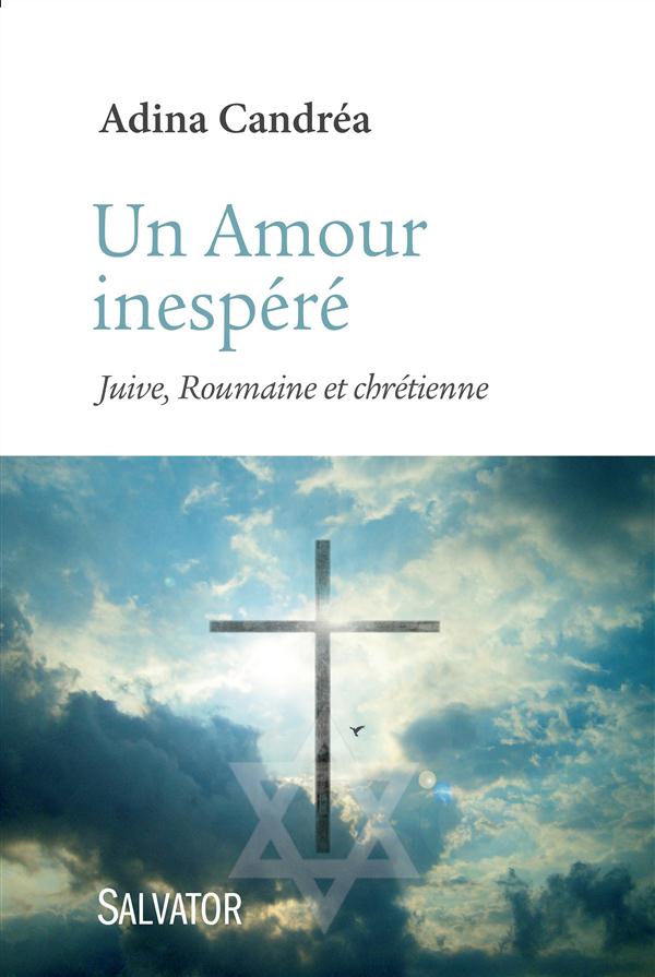 UN AMOUR INESPERE. JUIVE, ROUMAINE ET CHRETIENNE