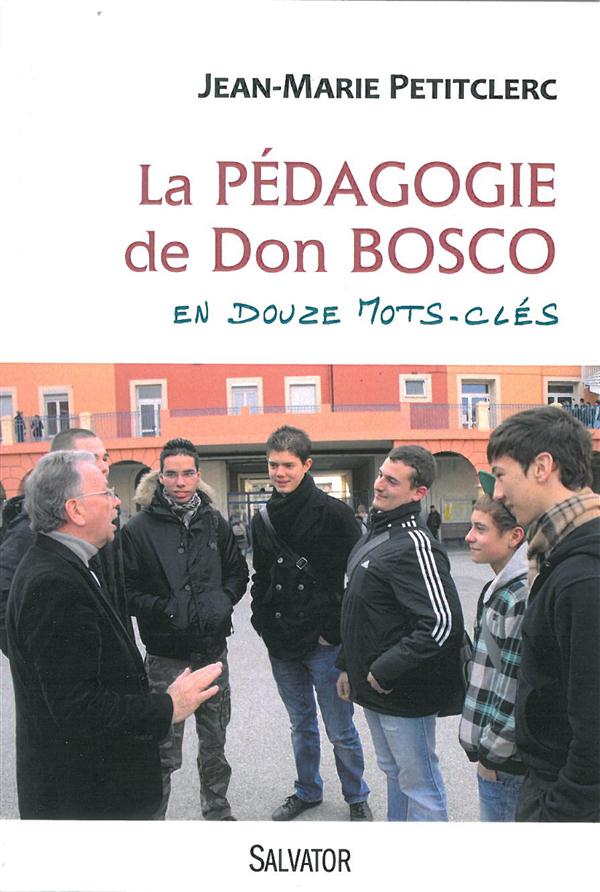 LA PEDAGOGIE DE DON BOSCO EN 12 MOTS CLES