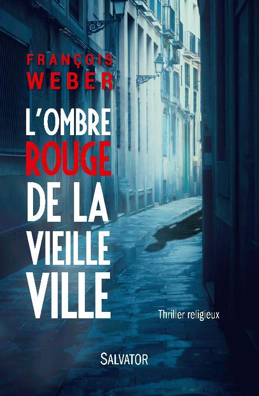 L'OMBRE ROUGE DE LA VIEILLE VILLE. THRILLER RELIGIEUX