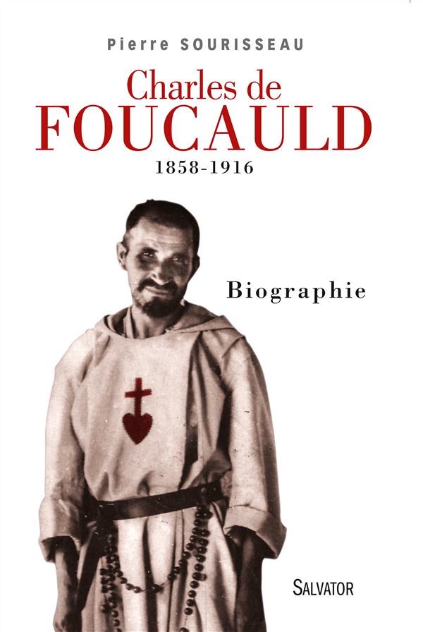 CHARLES DE FOUCAULD 1858-1916. BIOGRAPHIE - PRIX LYAUTEY 2017