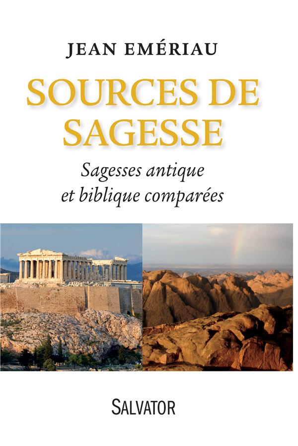 SOURCES DE SAGESSE. SAGESSE ANTIQUE, SAGESSE BIBLIQUE COMPAREES