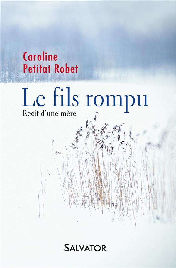 LE FILS ROMPU. RECIT D'UNE MERE