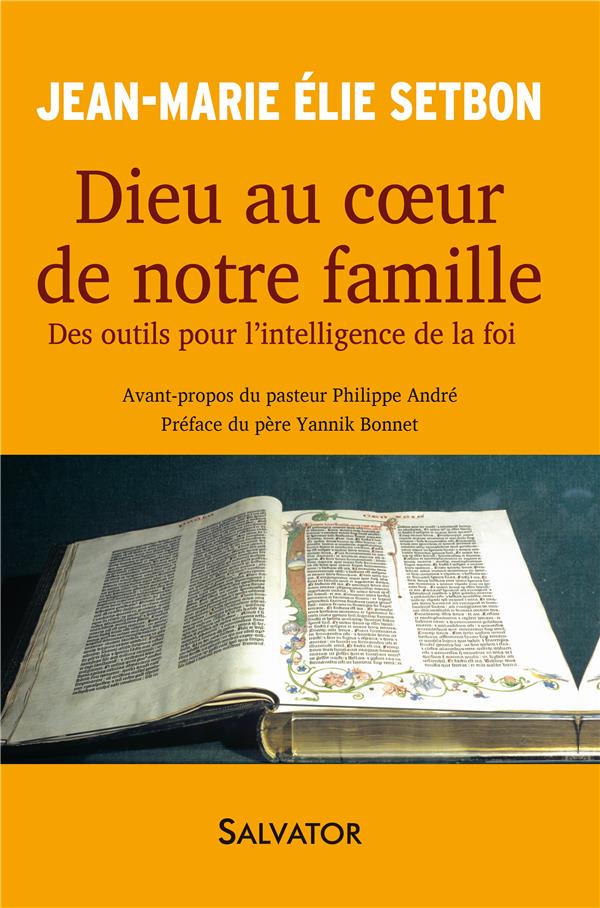 DIEU AU COEUR DE NOTRE FAMILLE. DES OUTILS POUR L'INTELLIGENCE DE LA FOI