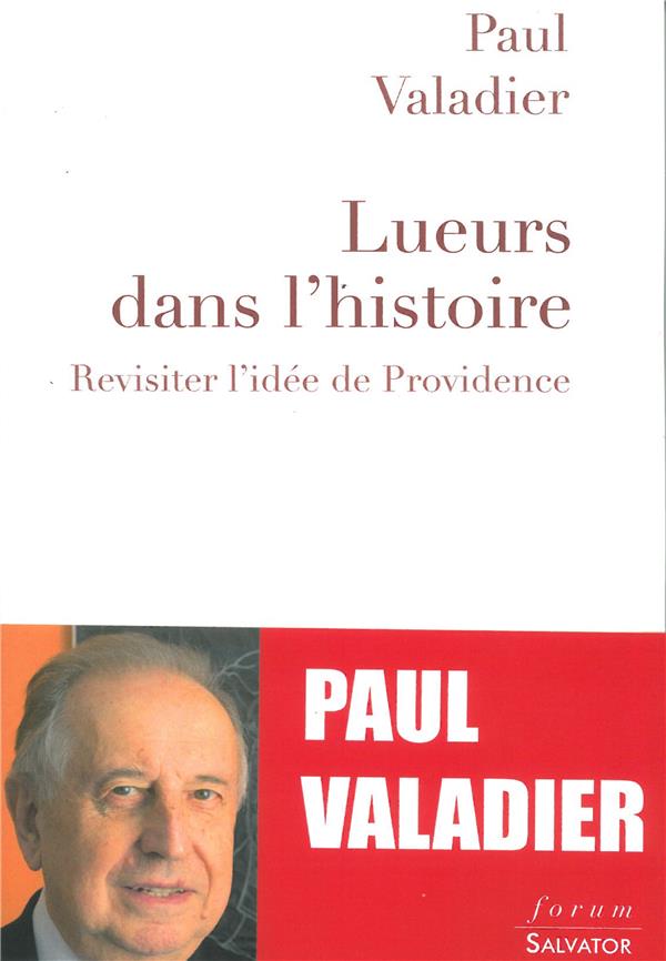 LUEURS DANS L'HISTOIRE. REVISITER L'IDEE DE PROVIDENCE