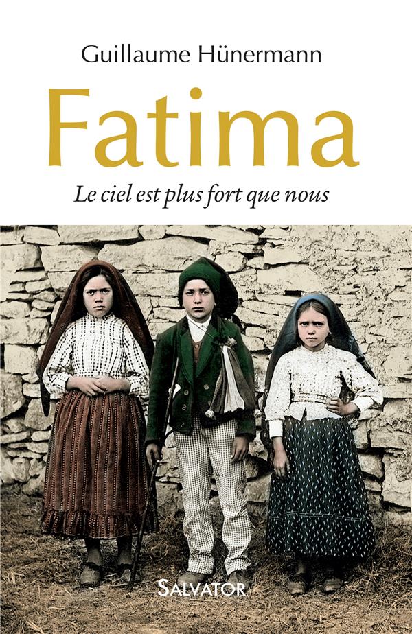 FATIMA. LE CIEL EST PLUS FORT QUE NOUS