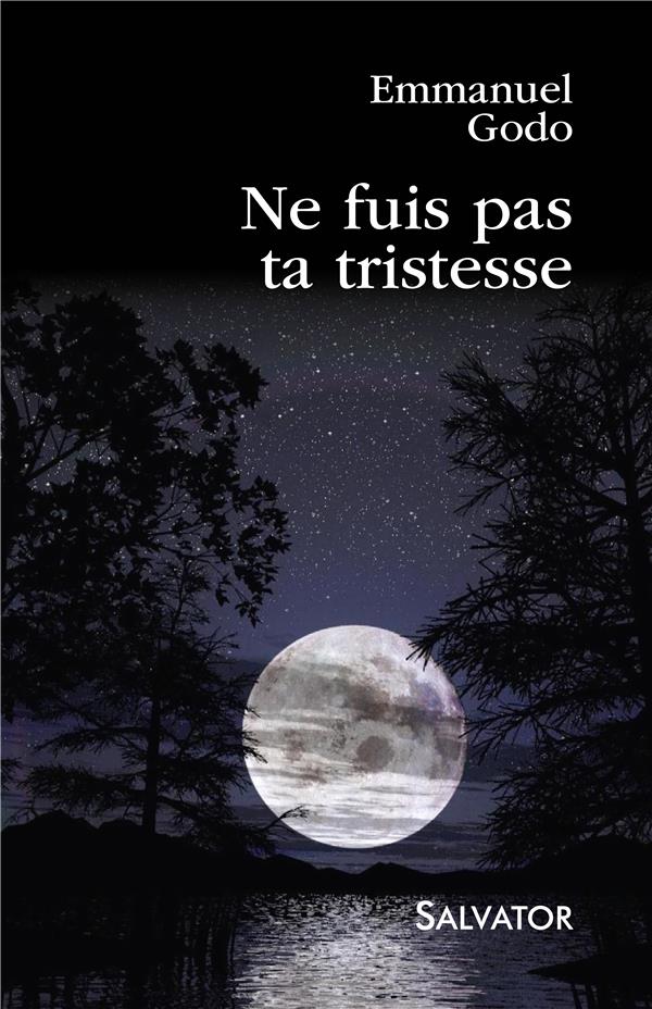 NE FUIS PAS TA TRISTESSE