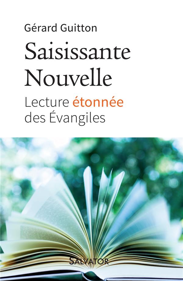 SAISISSANTE NOUVELLE. LECTURE ETONNEE DES EVANGILES