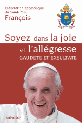 EXHORTATION SOYEZ DANS LA JOIE ET L'ALLEGRESSE GAUDETE ET EXULTATE