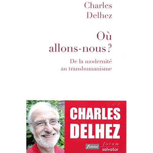 OU ALLONS-NOUS ? DE LA MODERNITE AU TRANSHUMANISME (COED FIDELITE)