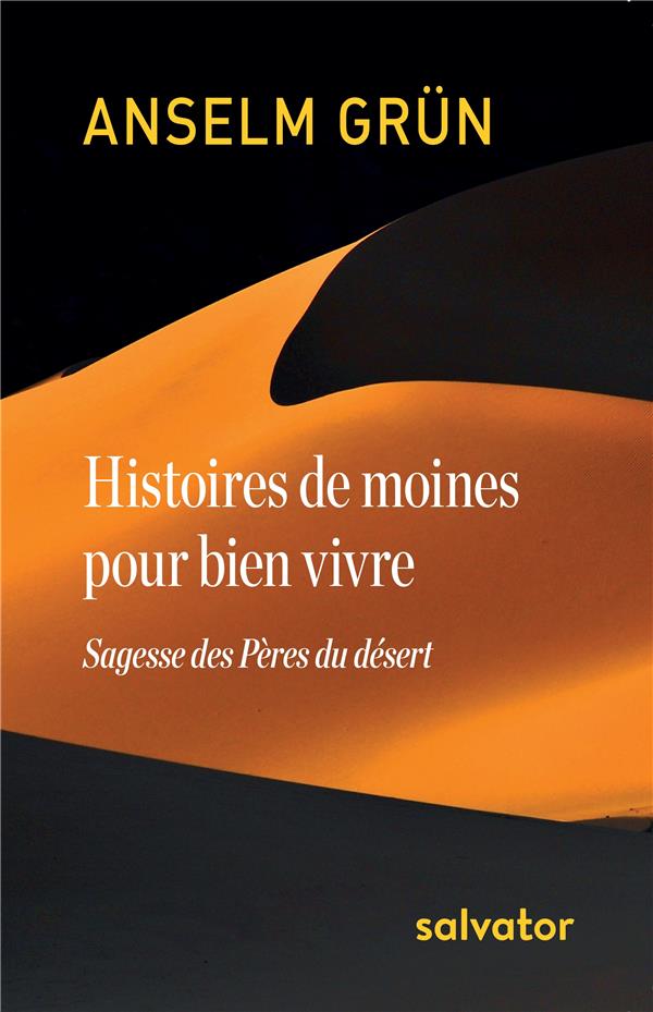 HISTOIRES DE MOINES POUR BIEN VIVRE. SAGESSE DES PERES DU DESERT
