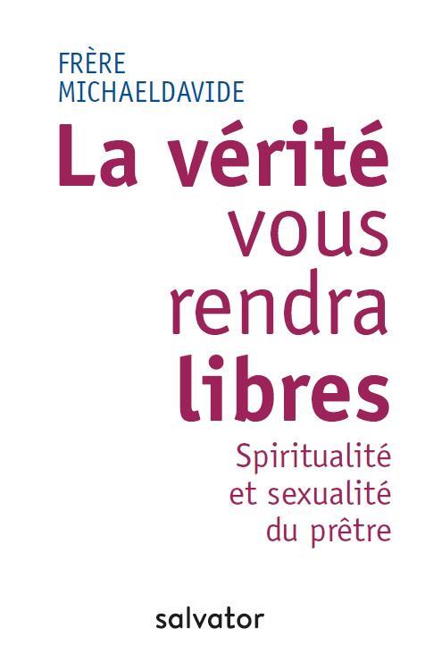LA VERITE VOUS RENDRA LIBRES. SPIRITUALITE ET SEXUALITE DU PRETRE