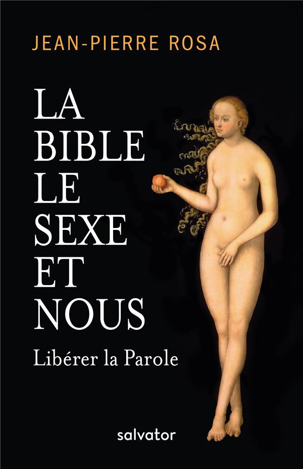 LA BIBLE LE SEXE ET NOUS - LIBERER LA PAROLE