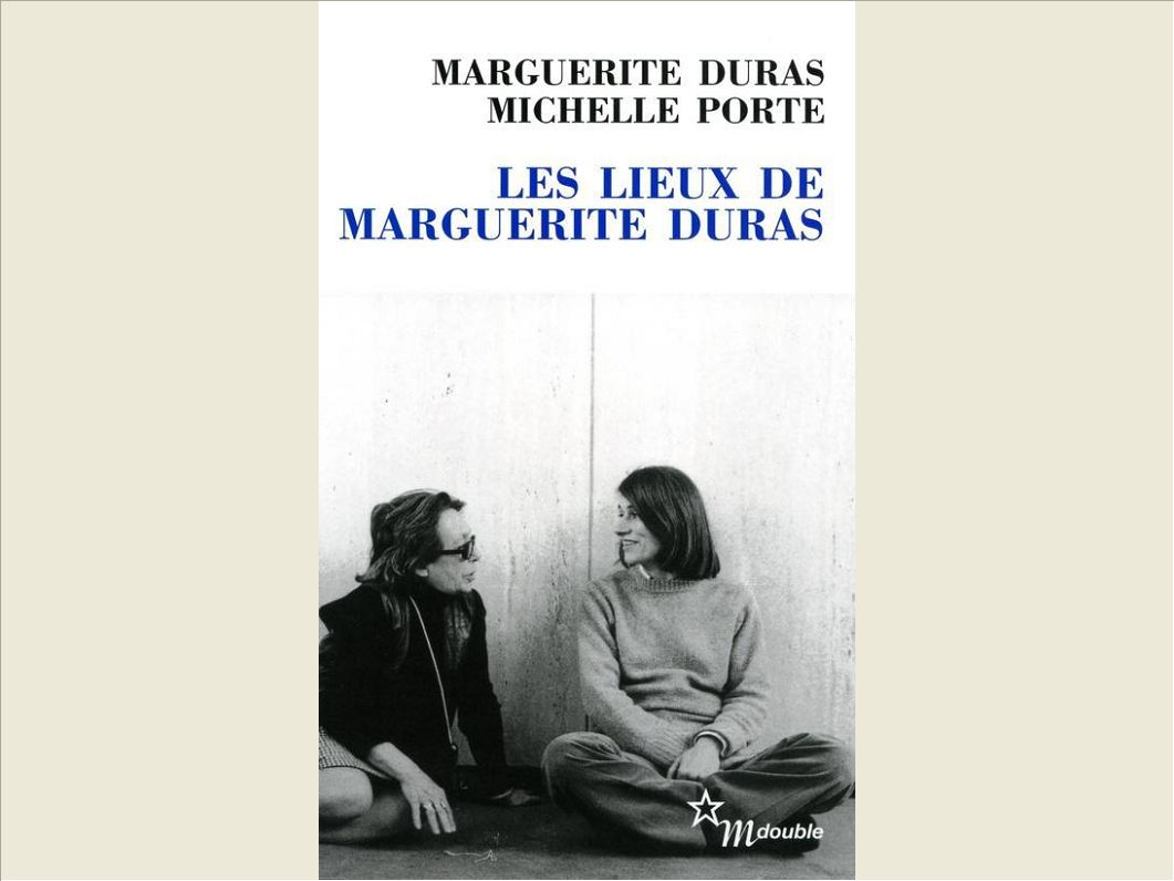 LES LIEUX DE MARGUERITE DURAS