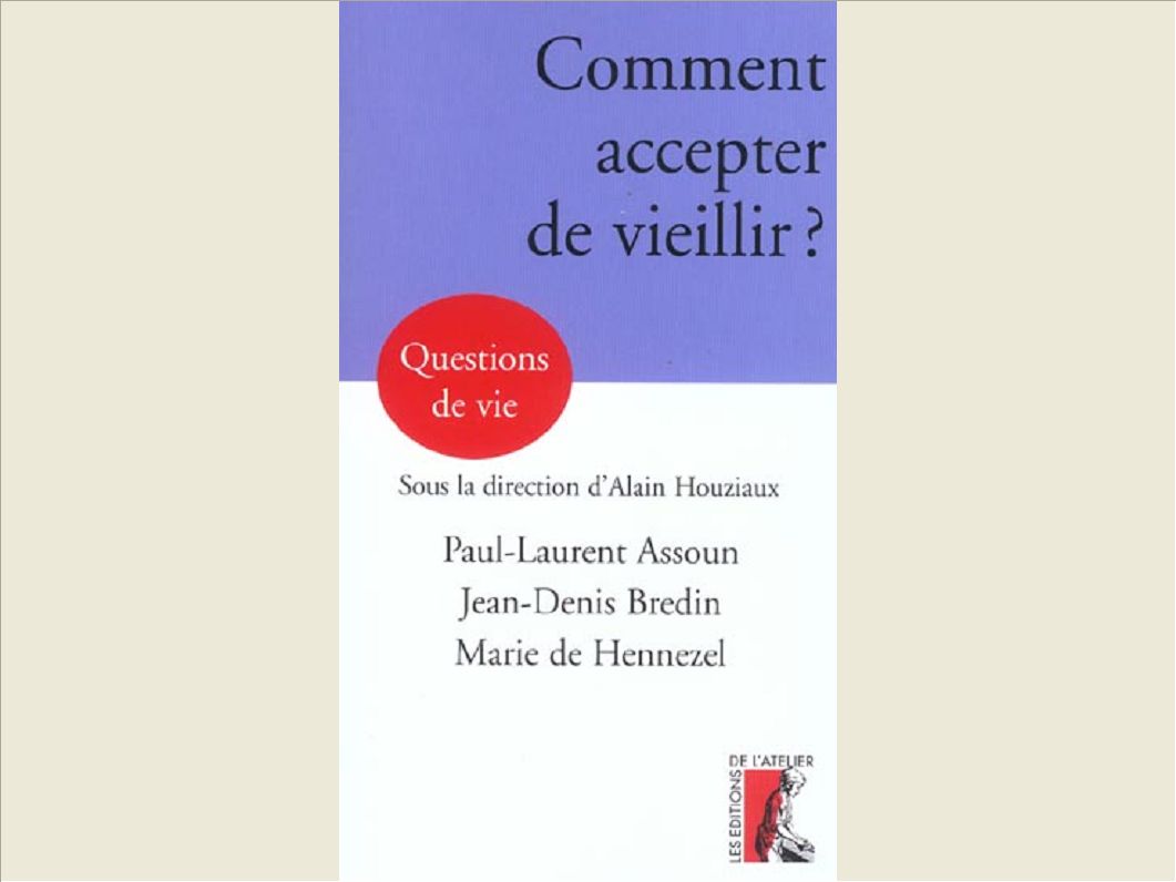 COMMENT ACCEPTER DE VIEILLIR ?