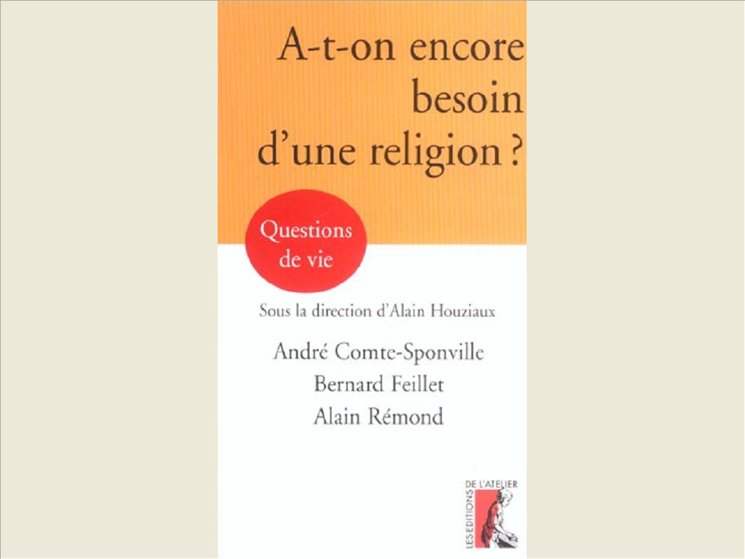 A-T-ON ENCORE BESOIN D'UNE RELIGION ?