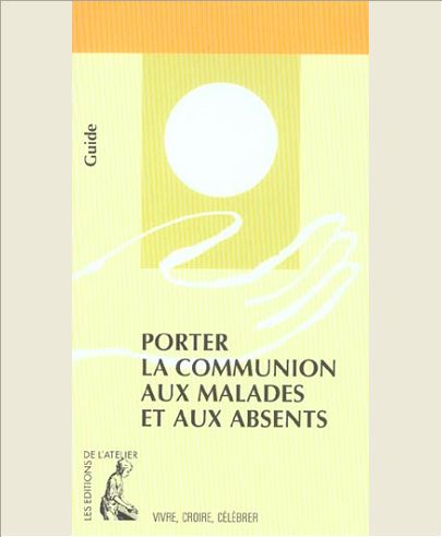 PORTER LA COMMUNION AUX MALADES ET AUX ABSENTS NED
