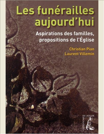 LES FUNERAILLES AUJOURD'HUI ASPIRATIONS DES FAMILLES, PROPOSITIONS DE L'EGLISE
