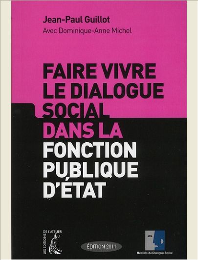 FAIRE VIVRE LE DIALOGUE SOCIAL DANS LA FONCTION PUBLIQUE D'ETAT