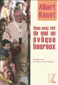 VOUS AVEZ FAIT DE MOI UN EVEQUE HEUREUX ENTRETIENS AVEC ERIC BOONE ET MARC TAILLEBOIS